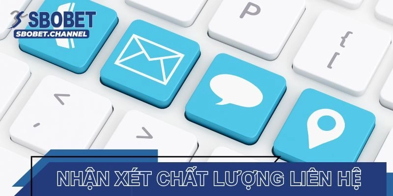 Nhận xét chất lượng kênh liên hệ CSKH