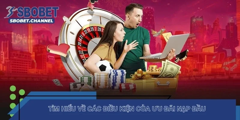 Tìm hiểu về các điều kiện của ưu đãi nạp đầu