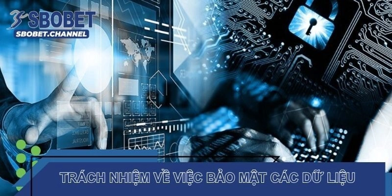 Trách nhiệm về việc bảo mật các dữ liệu